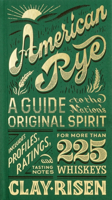 American Rye : A Guide to the Nation's Original Spirit, Hardback Book
