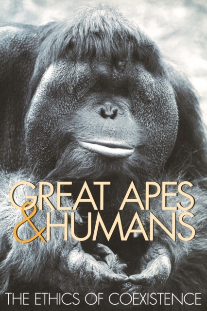 Great Apes and Humans : The Ethics of Coexistence, Paperback / softback Book