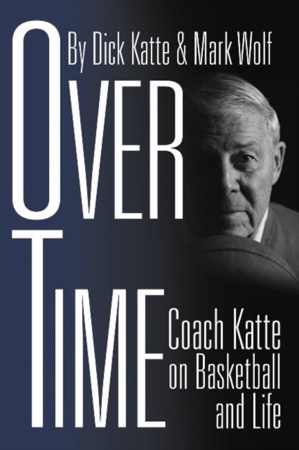 Over Time : Coach Katte on Basketball & Life, Hardback Book