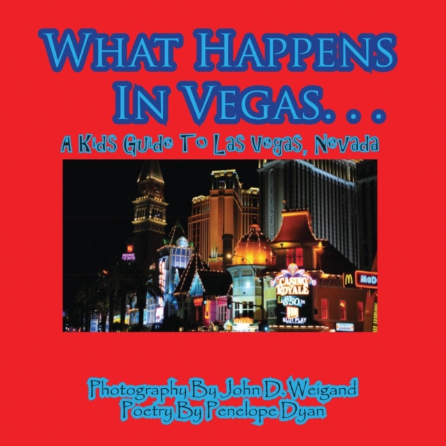 What Happens in Vegas. . .a Kid's Guide to Las Vegas, Nevada, Paperback / softback Book