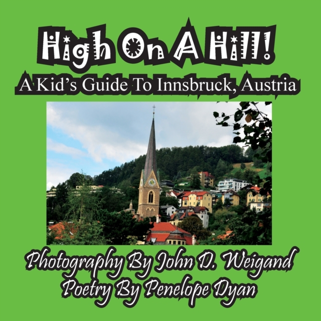 High on a Hill! a Kid's Guide to Innsbruck, Austria, Paperback / softback Book