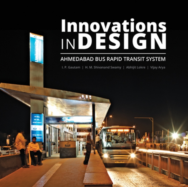 Innovations in Design : Ahmedabad Bus Rapid Transit System, Paperback Book