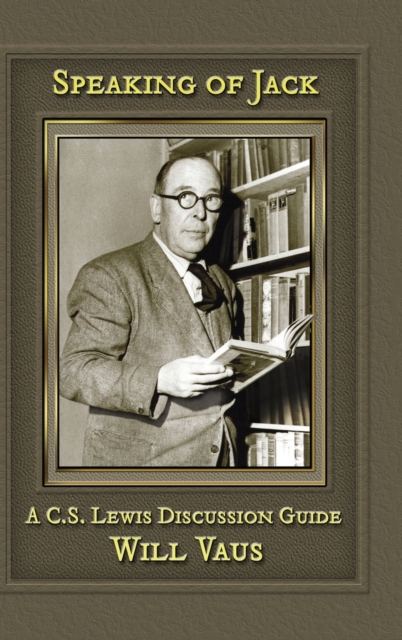 Speaking of Jack : A C. S. Lewis Discussion Guide, Hardback Book