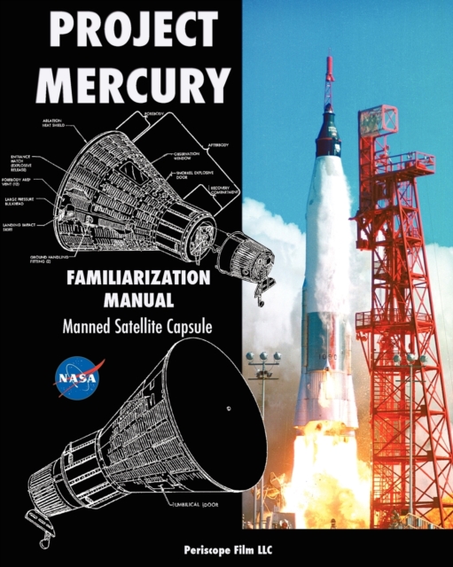 Project Mercury Familiarization Manual Manned Satellite Capsule, Paperback / softback Book