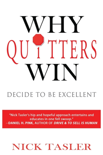 Why Quitters Win : Decide to Be Excellent, Paperback / softback Book