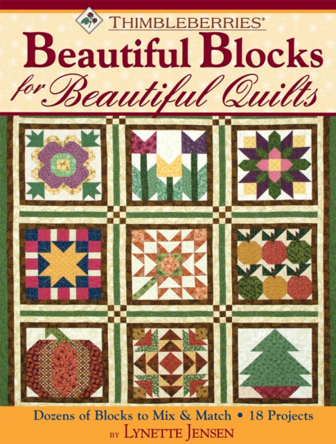 Thimbleberries (R) Beautiful Blocks for Beautiful Quilts : Dozens of Blocks to Mix & Match * 18 Projects, Paperback / softback Book