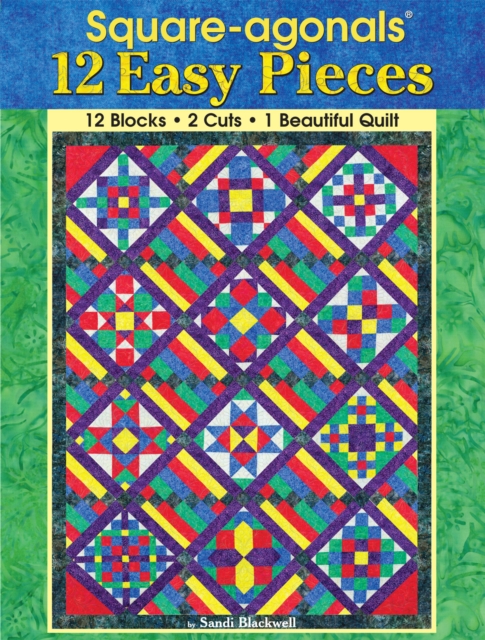 Square-agonals (R) 12 Easy Pieces : 12 Blocks, 2 Cuts, 1 Beautiful Quilt, Paperback / softback Book