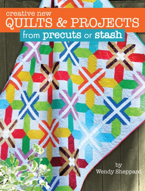 Creative New Quilts & Projects from Precuts or Stash, Paperback / softback Book