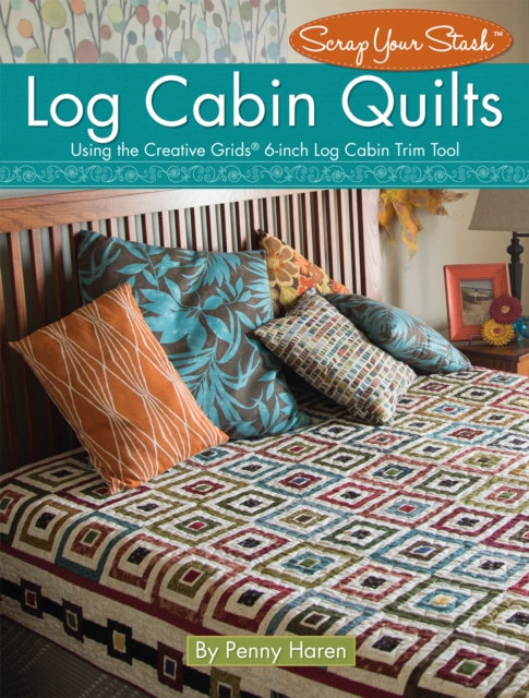 Log Cabin Quilts : Using the Creative Grids (R) 6-inch Log Cabin Trim Tool, Paperback / softback Book