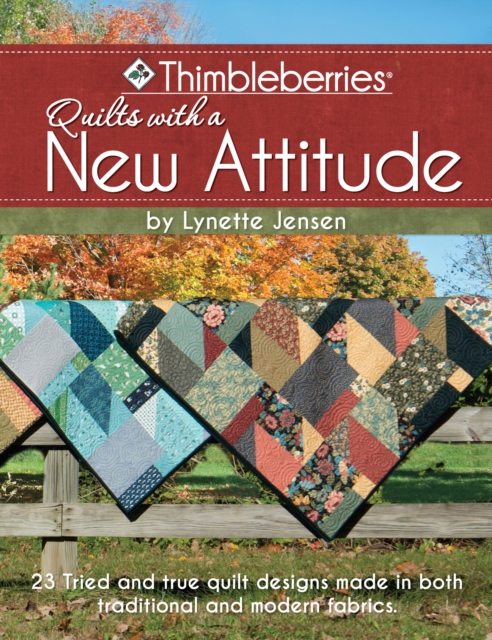 Thimbleberries (R) Quilts with a New Attitude : 23 Tried and true quilt designs made in both traditional and modern fabrics, Paperback / softback Book