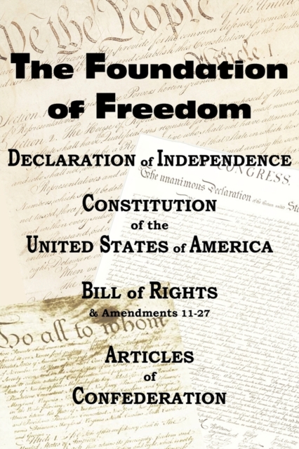 The Declaration of Independence and the Us Constitution with Bill of Rights & Amendments Plus the Articles of Confederation, Paperback / softback Book