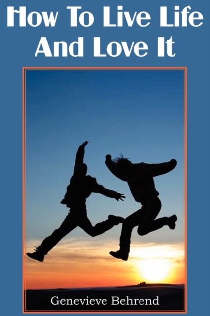 How To Live Life And Love It, Paperback / softback Book