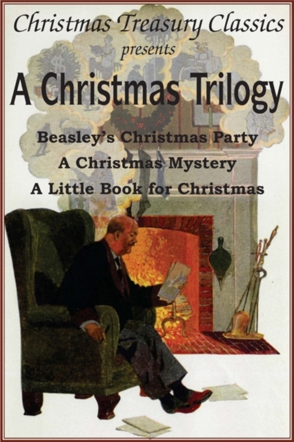 A Christmas Trilogy : Beasley's Christmas Story, a Little Book for Christmas, a Christmas Mystery, Paperback / softback Book