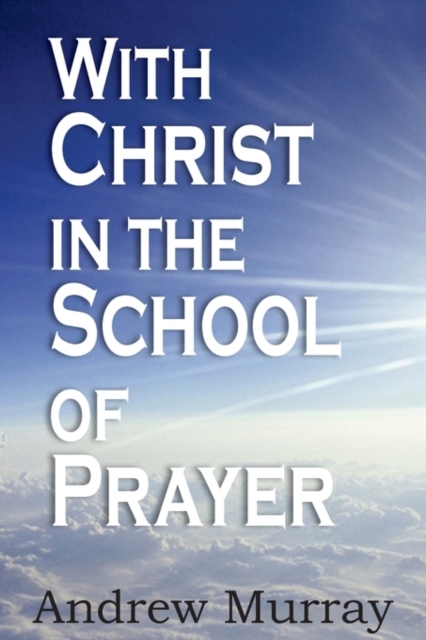With Christ in the School of Prayer, Paperback / softback Book