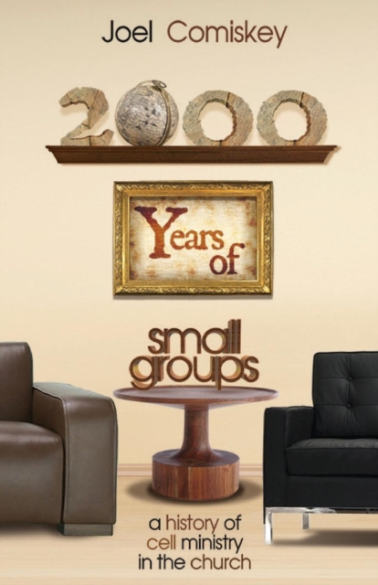 2000 Years of Small Groups : A History of Cell Ministry in the Church, Paperback / softback Book
