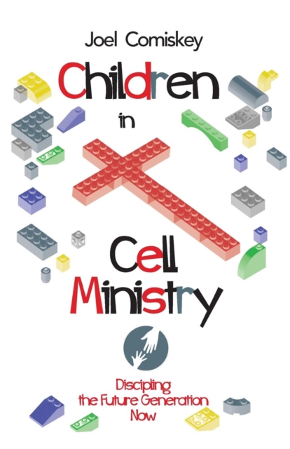 Children in Cell Ministry : Discipling the Future Generation Now, Paperback / softback Book
