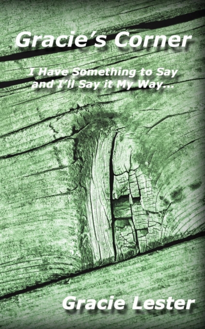 Gracie's Corner : I've Got Something to Say and I'll Say It My Way..., Paperback / softback Book