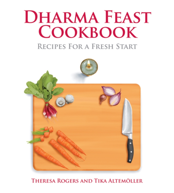 Dharma Feast Cookbook : Recipes for a Fresh Start, Paperback / softback Book