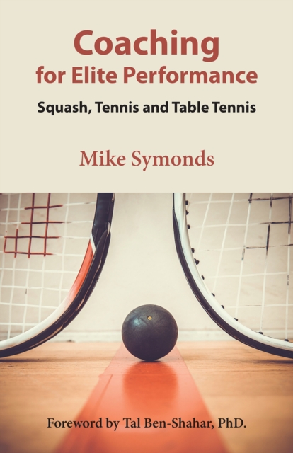 Coaching for Elite Performance : Squash, Tennis and Table Tennis, Paperback / softback Book