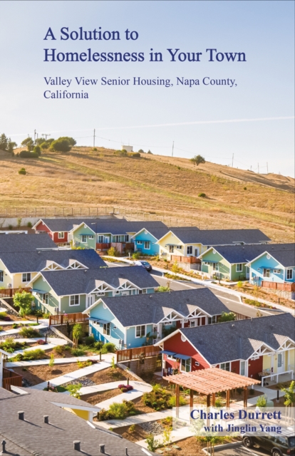 A Solution to Homelessness In Your Town : Valley View Senior Housing, Napa County, California, Paperback / softback Book