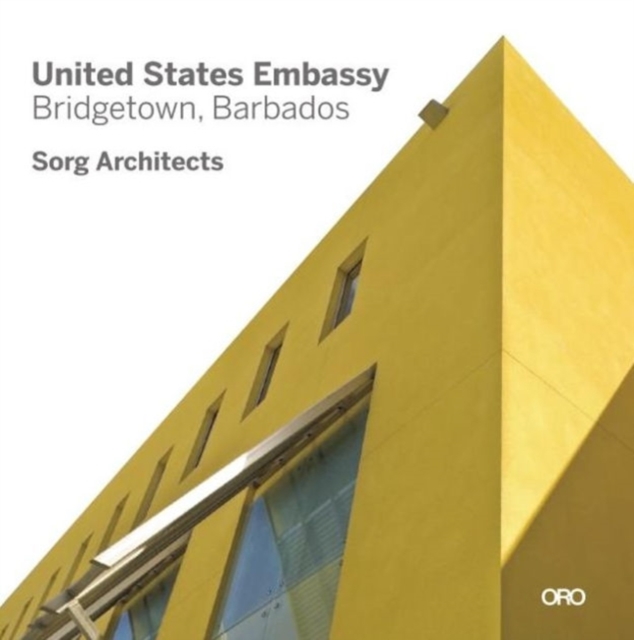 Modern in Context: The Architecture of Suman Sorg, Faia : United States Embassy- Bridgetown, Barbados, Paperback Book