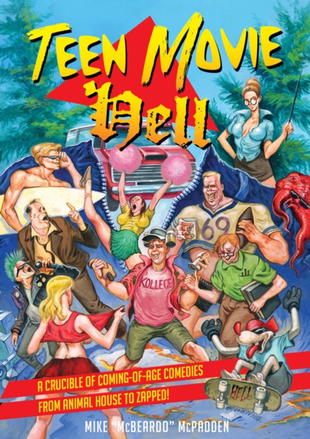 Teen Movie Hell : A Crucible of Coming-of-Age Comedies From Animal House to Zapped!, Paperback / softback Book