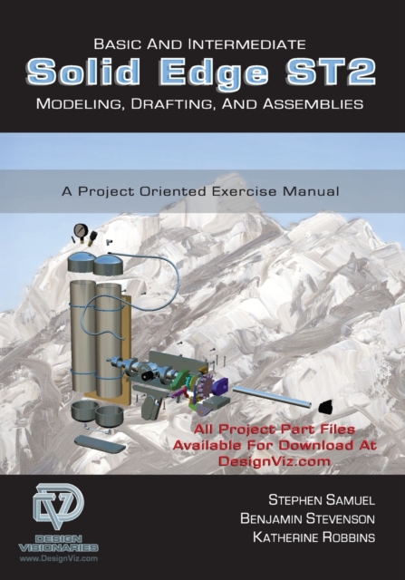 Basic and Intermediate Solid Edge ST2 Modeling, Drafting and Assemblies, Paperback / softback Book