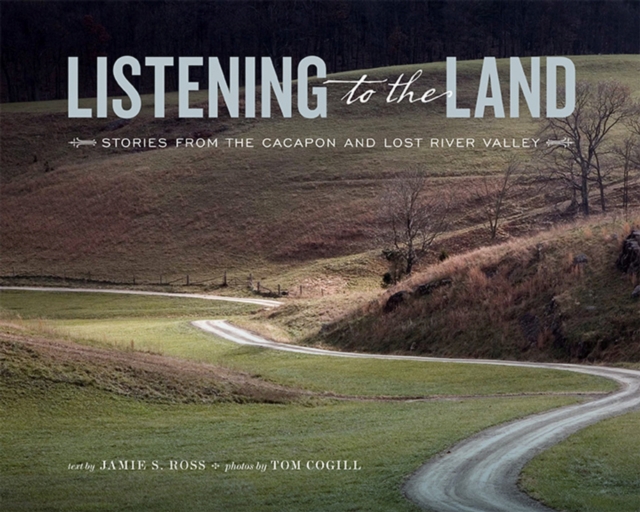Listening to the Land : Stories from the Cacapon and Lost River Valley, Paperback / softback Book