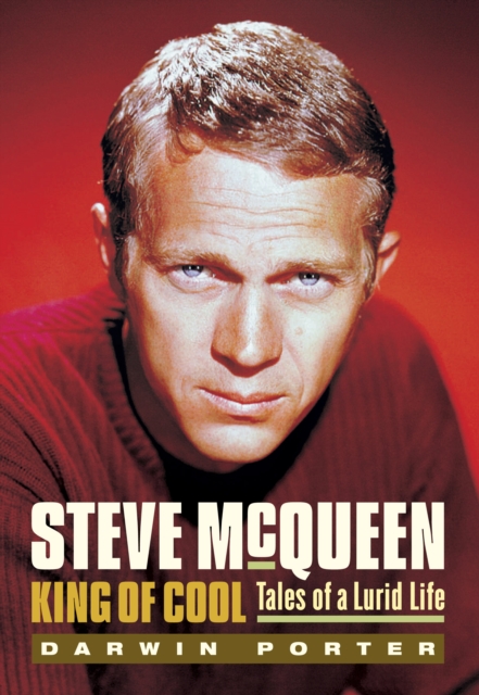 Steve McQueen, King of Cool : Tales of a Lurid Life, EPUB eBook