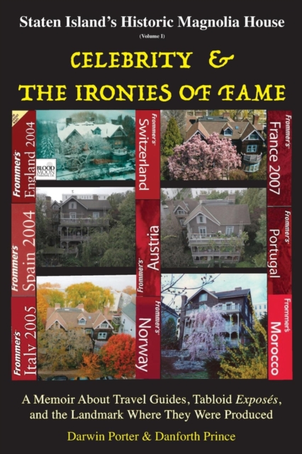Staten Island's Historic Magnolia House: Celebrity & the Ironies of Fame : A Memoir About Travel Guides, Tabloid Exposes, and the Landmark Where They Were Produced, EPUB eBook