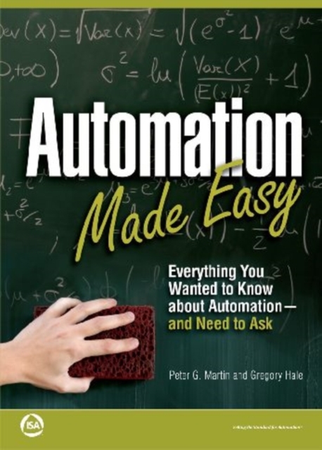 Automation Made Easy : Everything You Wanted to Know About Automation-and Need to Ask, Paperback / softback Book