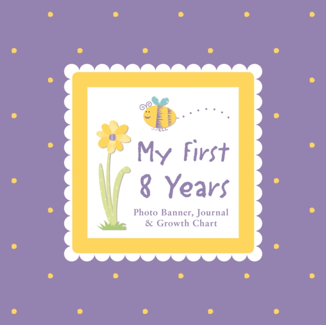 My First 8 Years Photo Banner, Journal & Growth Chart, Board book Book