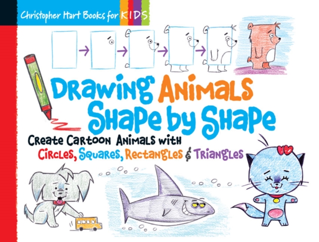 Drawing Animals Shape by Shape : Create Cartoon Animals with Circles, Squares, Rectangles & Triangles Volume 2, Paperback / softback Book
