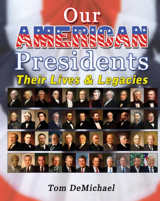 Our American Presidents : Their Lives & Legacies, Paperback / softback Book