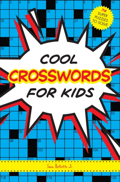 Cool Crosswords for Kids : 73 Super Puzzles to Solve, Paperback / softback Book