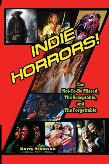 Indie Horrors the Unmissable, the Acceptible and the Forgettable, Paperback / softback Book