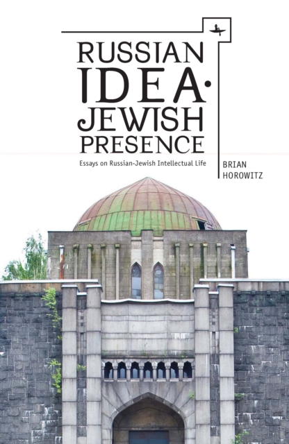 Russian Idea—Jewish Presence : Essays on Russian-Jewish Intellectual Life, Hardback Book