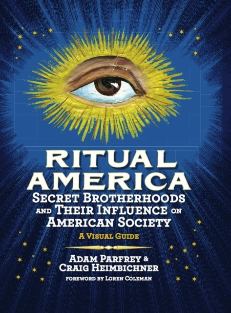 Ritual America : Secret Brotherhoods and Their Influence on American Society: A Visual Guide, EPUB eBook