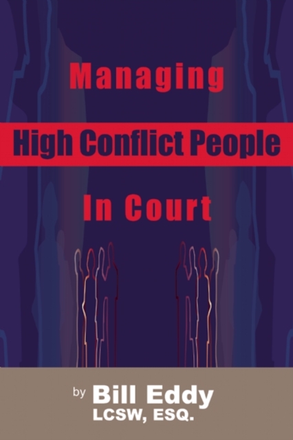 Managing High Conflict People in Court, Paperback / softback Book