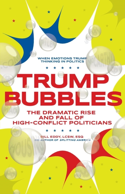 Trump Bubbles : The Dramatic Rise and Fall of High-Conflict Politicians, Paperback / softback Book