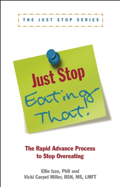 Just Stop Eating That! : The Rapid Advance Process to Stop Overeating, Paperback / softback Book