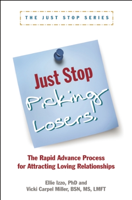 Just Stop Picking Losers! : The Rapid Advance Process for Attracing Loving Relationship, Paperback / softback Book