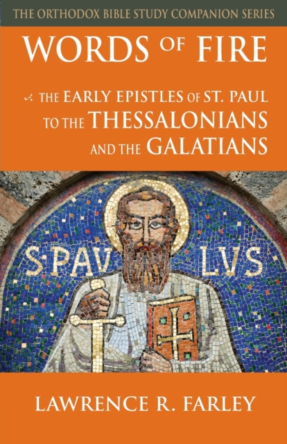 Words of Fire : The Early Epistles of St. Paul to the Thessalonians and the Galatians, Paperback / softback Book