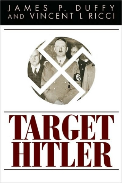 Target Hitler : The Many Plots to Kill Adolf Hitler, Paperback / softback Book