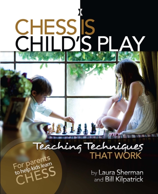 Chess Is Child's Play : Teaching Techniques That Work, EPUB eBook