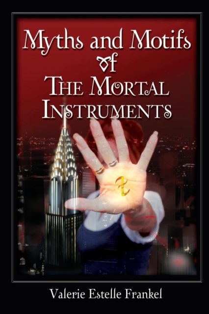 Myths and Motifs of the Mortal Instruments, Paperback / softback Book