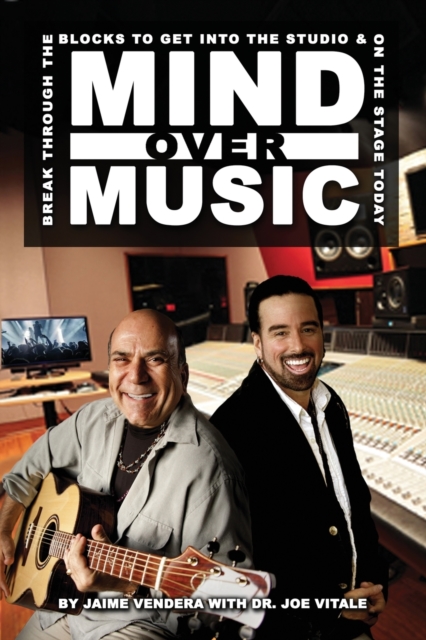 Mind Over Music : Break Through the Blocks to Get Into the Studio and On Stage Today!, Paperback / softback Book