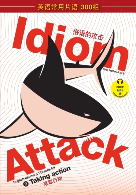 Idiom Attack Vol. 3 - English Idioms & Phrases for Taking Action (Sim. Chinese) : &#25112;&#32988;&#35789;&#32452;&#25915;&#20987; 3 - &#37319;&#21462;&#34892;&#21160;, Paperback / softback Book