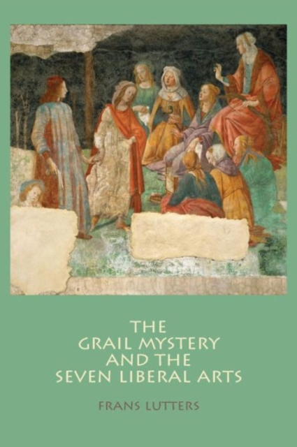 The Grail Mystery and the Seven Liberal Arts, Paperback / softback Book