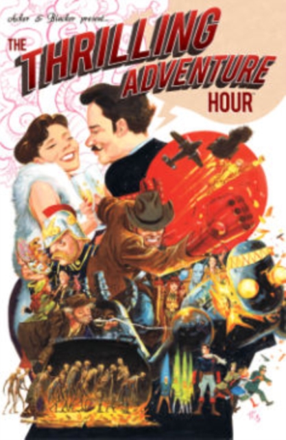 The Thrilling Adventure Hour, Hardback Book